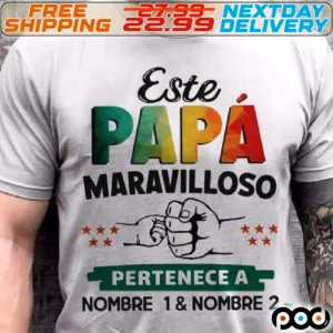 Este Papa Maravilloso Pertence A Nombre1 And Nombre 2 Patrick Shirt