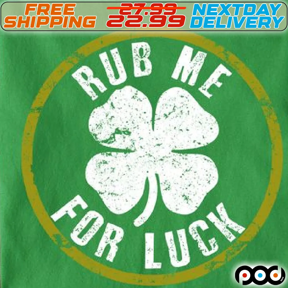 Four Leaf Rub Me For Luck Shirt