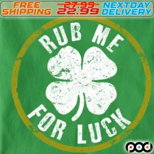 Four Leaf Rub Me For Luck Shirt