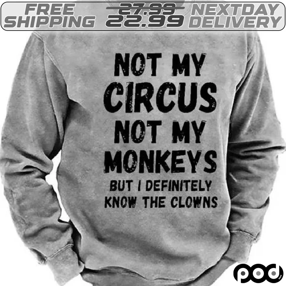 Not My Circus Not My Monkeys But I Definitely Know The Clows Shirt