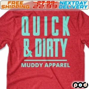 Quick And Dirty Muddy Apparel Shirt