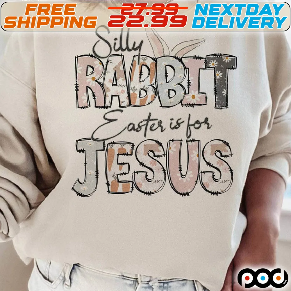 Silly Rabbit Easter Is For Jesus Easter Day Shirt