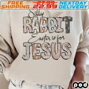 Silly Rabbit Easter Is For Jesus Easter Day Shirt
