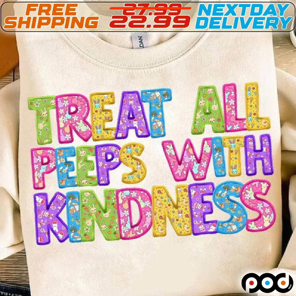 Treat All Peeps With Kindness Easter Shirt