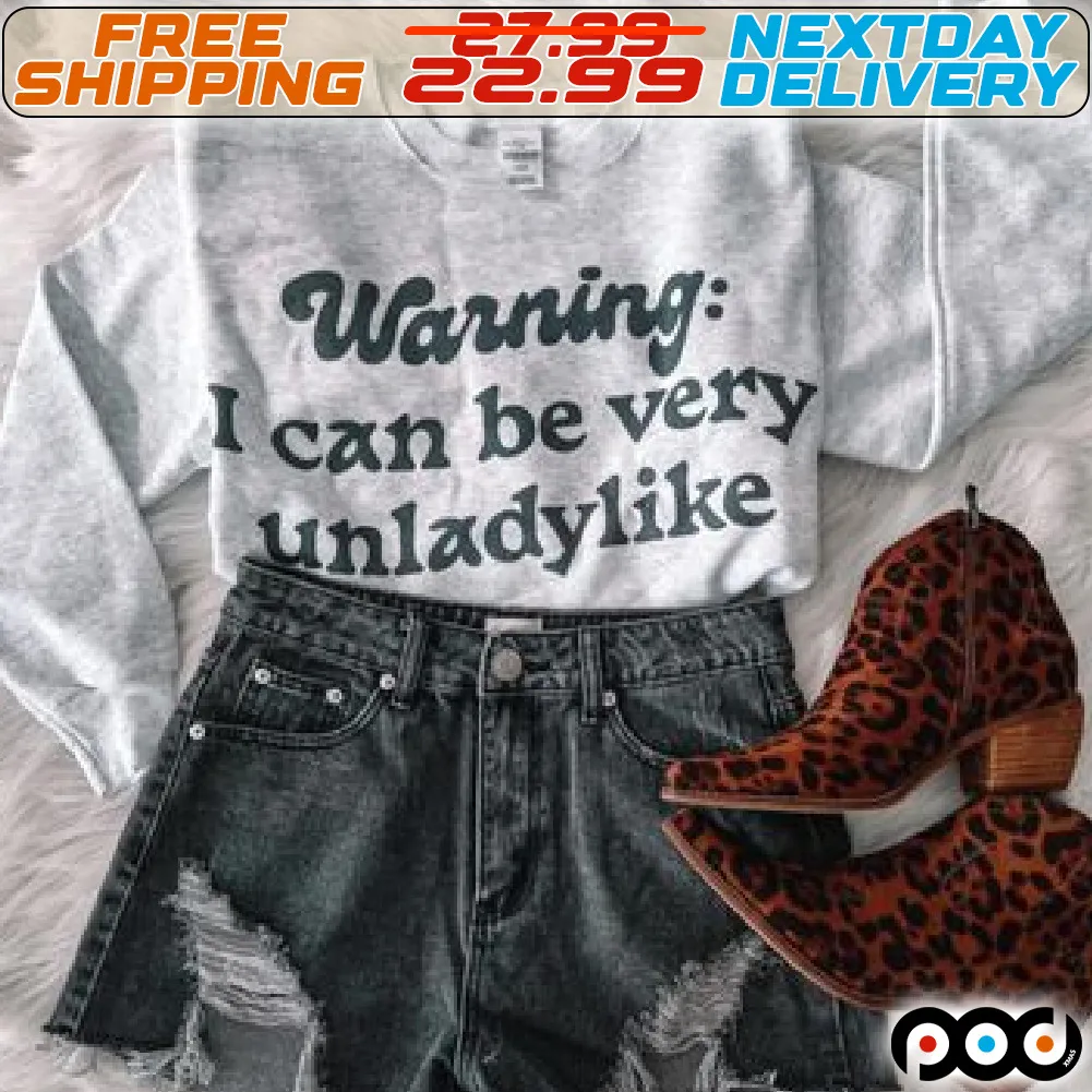 Warning I Can Be Very Unladylike Shirt