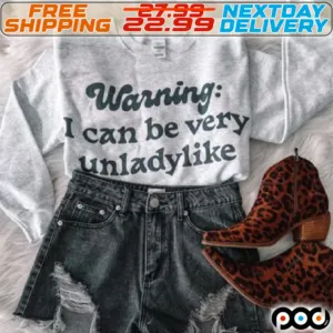 Warning I Can Be Very Unladylike Shirt