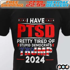 America Flag Trump i Have PTSD Pretty Tired Of Stupid Demcorats 2024 Shirt