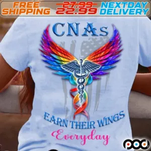 America Flag Wings CNAs Earn Their Wings Everyday Shirt