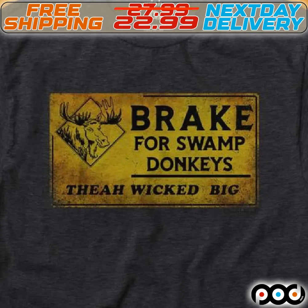 Break For Swamp Donkeys Theah Wicked Big Shirt