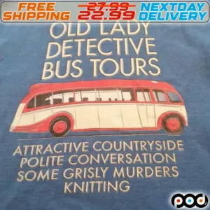 Bus Old Lady Detective Bus Tours Attractive Countryside Polite Converstation Some Grisly Murders kniting Shirt