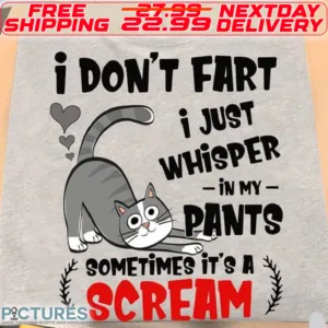 Gray Cat I Do Not Fart I Just Whisper In My Pants Somtimes It Is A Scream Shirt