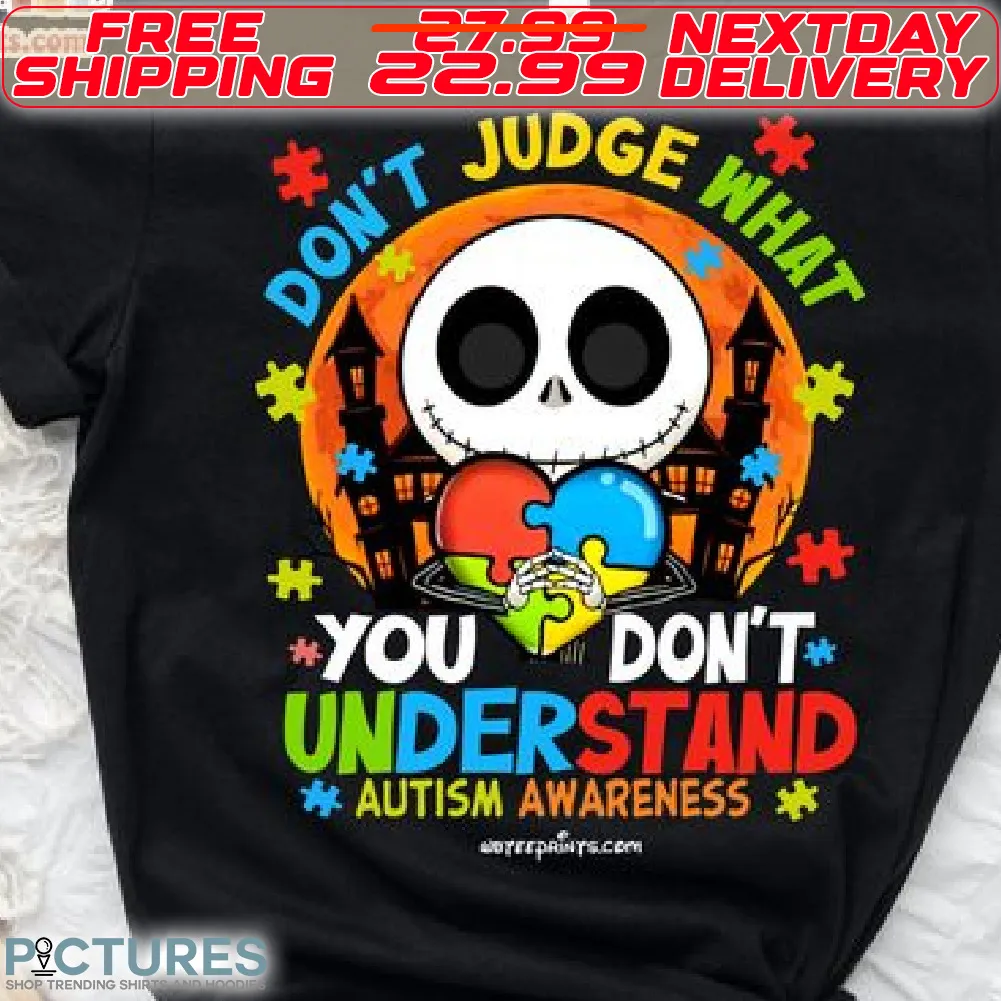 Jack Skellington Autism Awareness Don’t Judge What You Don’t Understand Shirt