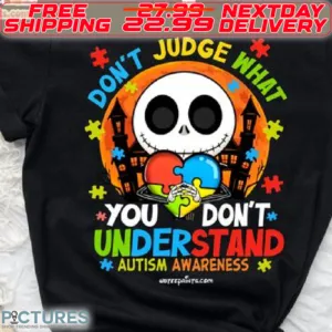 Jack Skellington Autism Awareness Don’t Judge What You Don’t Understand Shirt