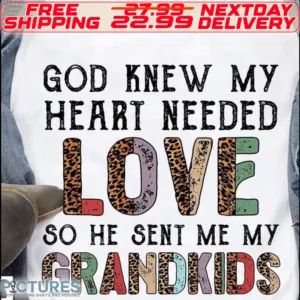 Leopard God Knew My Heart Needed Love So He Sent Me Wy Grandkids Shirt
