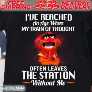 Muppet Animal I Have Reached An Age Where My Train Of Thought Often Leaves The Station Without Me Shirt