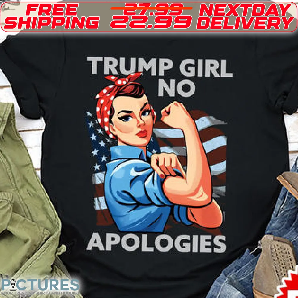 America Flag Strong Woman Trump Girl Apologies Shirt