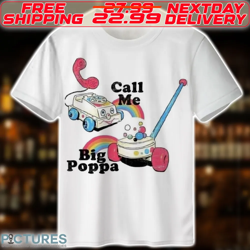 Call Me Big Poppa Shirt