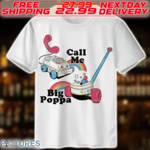 Call Me Big Poppa Shirt