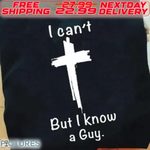 Cross I Can Not But I Know A Guy Shirt