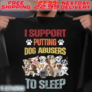 Dogs Paw I Support Putting Dog Abusers To Sleep Shirt
