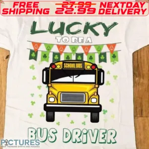 School Bus Lucky To Be A Bus Driver Shirt