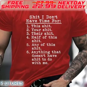 Shit I Don't Have Time For This Shit Your Shit Their Shit Half Of This Shit Any Of This Shit Anything That Doesn't Have Shit To Do With Me Shirt
