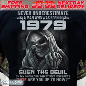 Skeleton Never Underestimate A Man Who Was Born In 1979 Euen The Deuil On My Shoulfer Sometimes Whispers Wtf Are You Up To Now Shirt