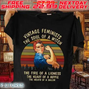 Strong Women Vintage Feminists The Soul Of A Witch The Fire Of A Lioness The Heart Of A Hippie The Mouth Of A Sailor Sunset Shirt