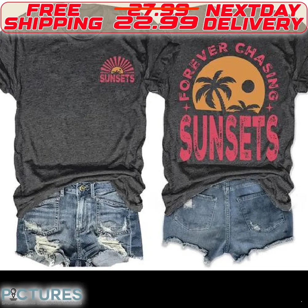 Sunsets Beach Forever Chasing Sunsets Shirt