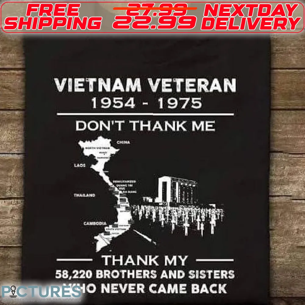 Vietnam Veteran 1954-1975 Do Not Thank Me Thank My 58,220 Brothers And Sisters Who Never Cam Back Shirt
