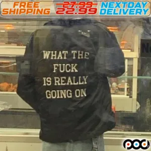 What The Fuck Is Really Going On Shirt