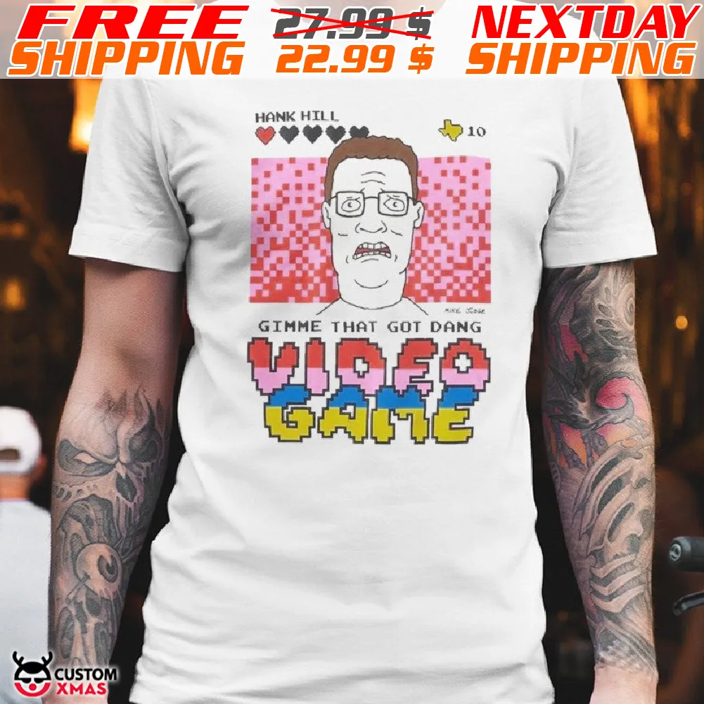 King Of The Hill Hank Hill Gimme That Got Dang Video Game Shirt