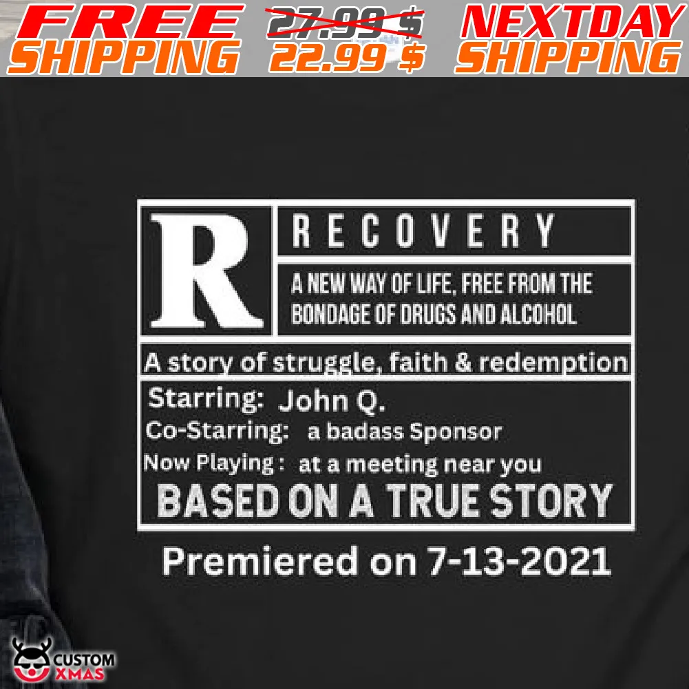 Recovery A New Way Of Life Free From The Bondage Of Drugs And Alcohol Based On A True Story Shirt