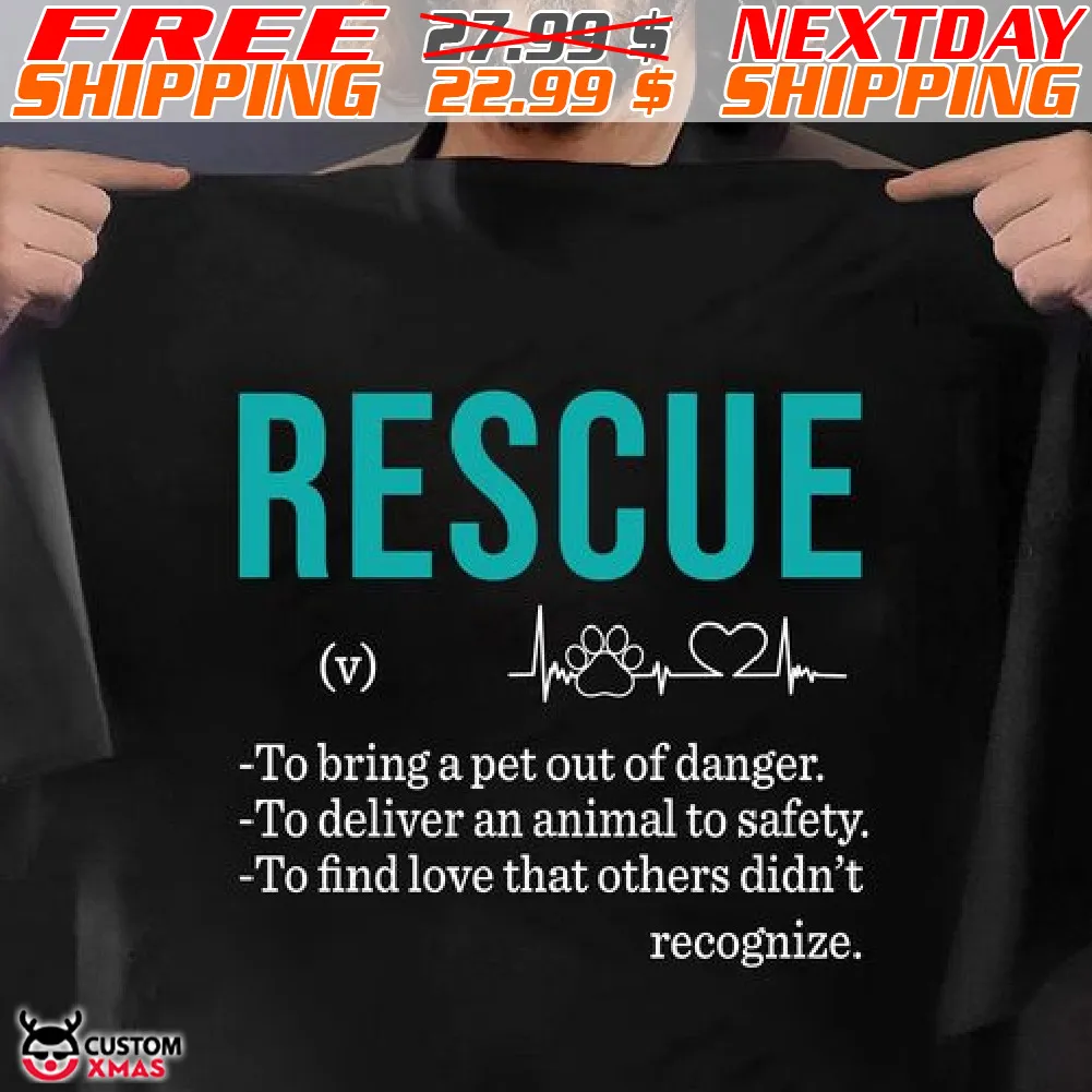 Rescue Paw Heartbeat To Bring A Pet Out Of Danger To Deliver An Animal To Safety To Find Love That Others Didn't Recognize Shirt