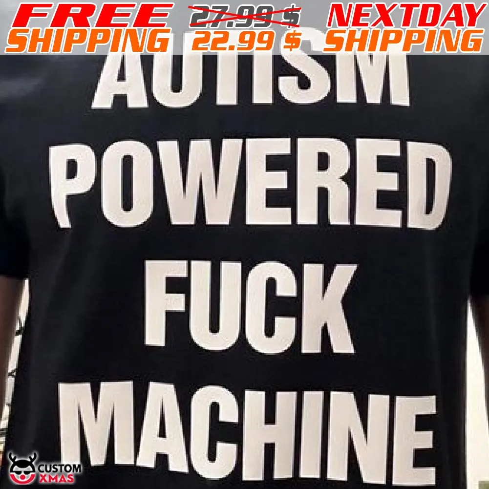 Autism Powered Fuck Machine Shirt