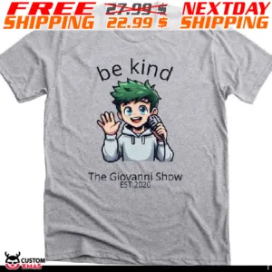 Be Kind The Giovanni Show Est 2020 Shirt