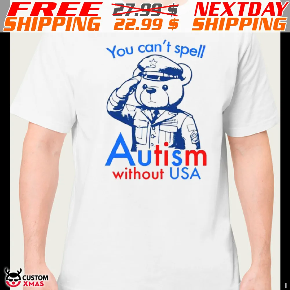 Bear You Can't Spell Autism Without Usa Shirt