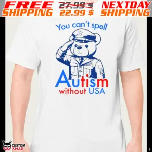 Bear You Can't Spell Autism Without Usa Shirt