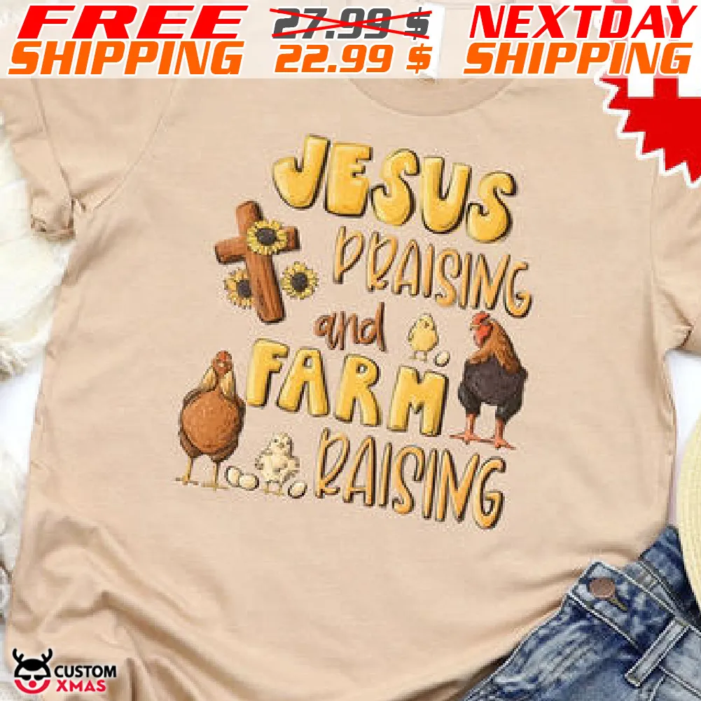 Chiken Jesus Praising And Farm Raising Shirt
