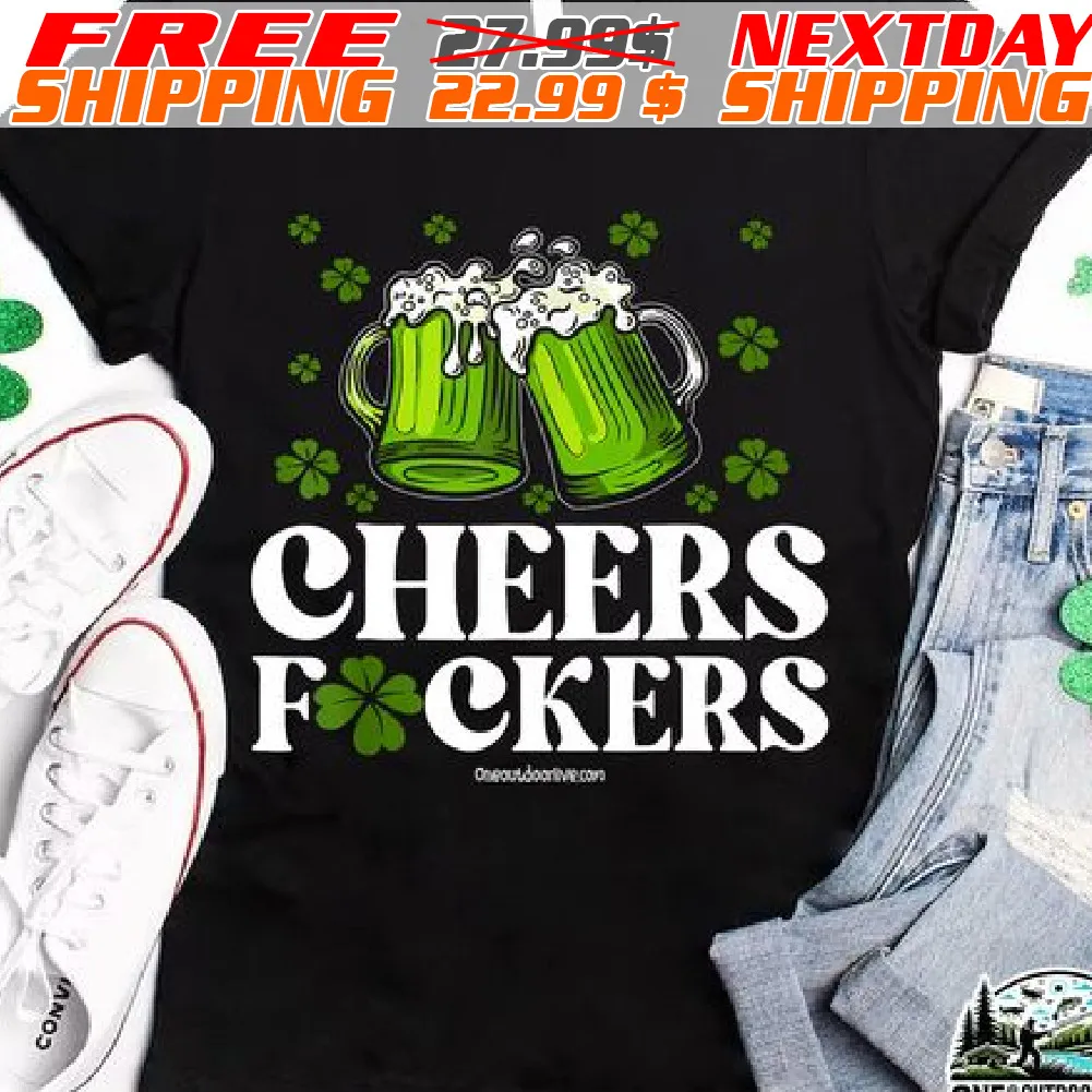 Beer Cheers Fuckers St Patrick Day Shirt