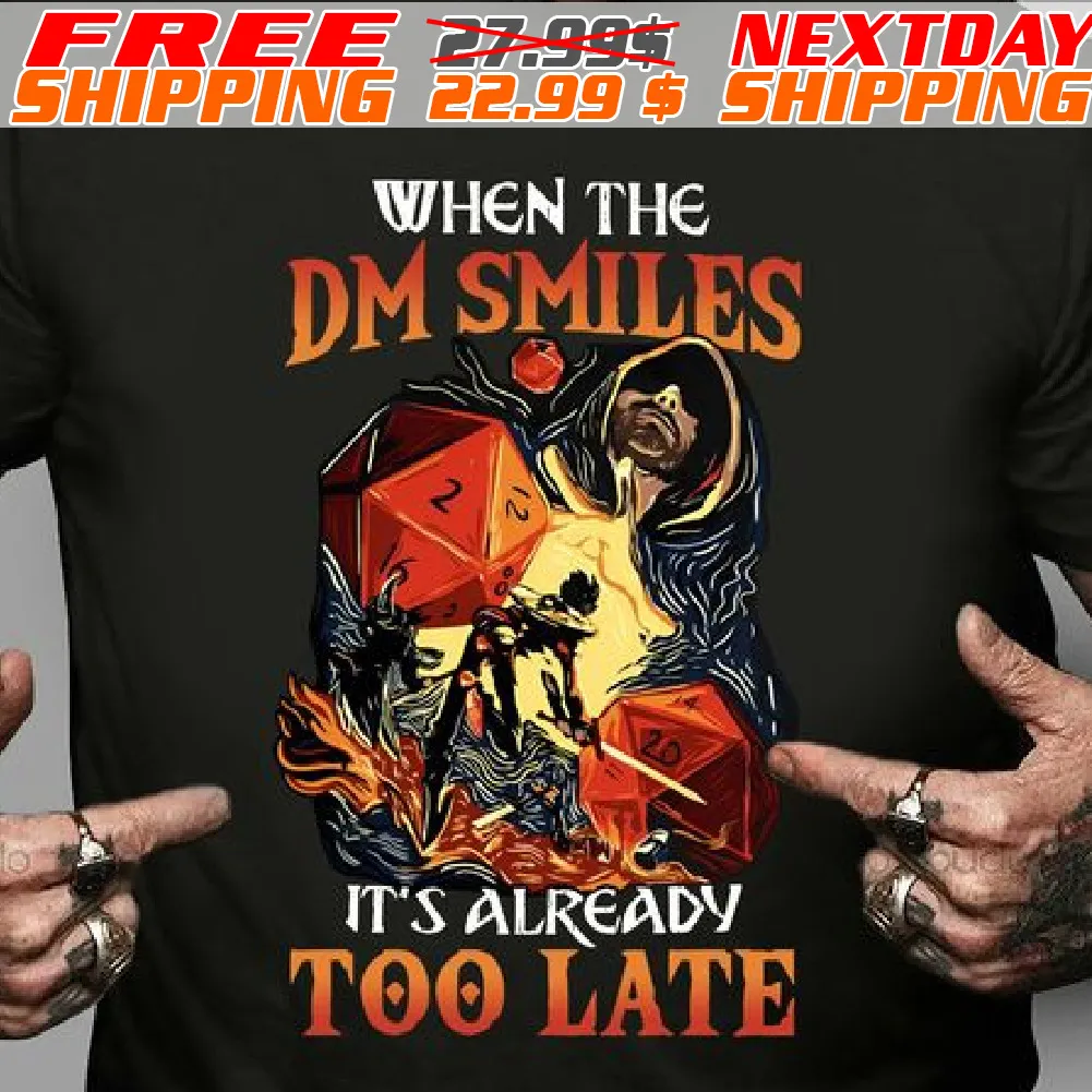 Dungeons And Dragons When The Dm Smiles It’s Already Too Late Shirt