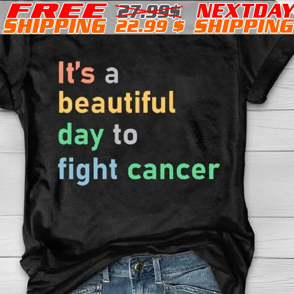 It Is A Beautiful Day To Fight Cancer Shirt
