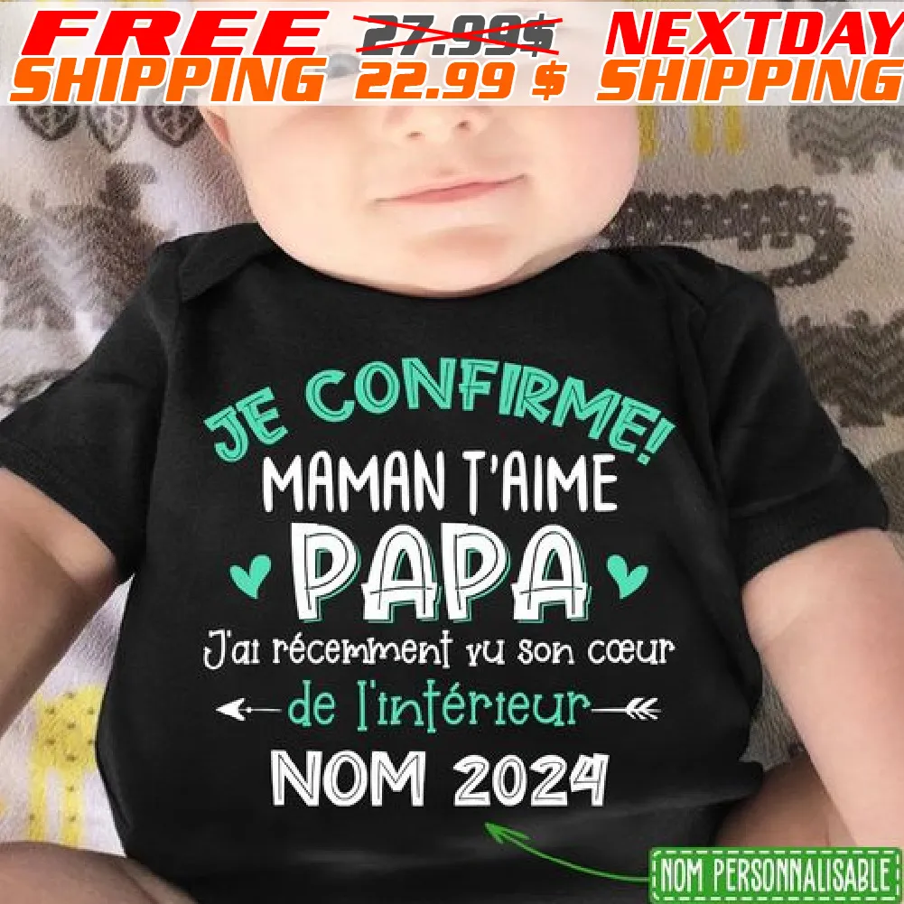 Je Confirme Maman T'aime Papa J'ai Recemment Yu Son Coeur De I'tnterteur Nom 2024 Shirt