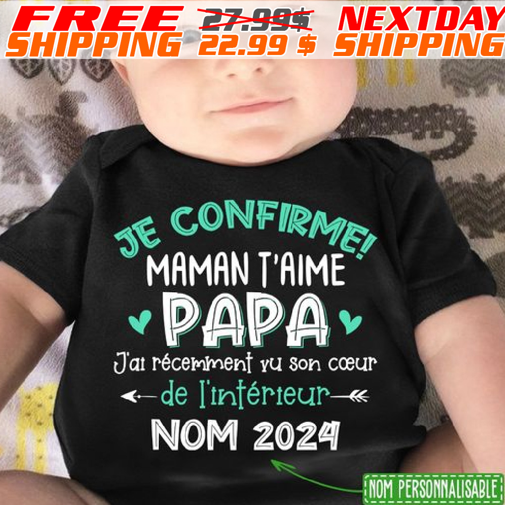 Je Confirme Maman T'aime Papa J'ai Recemment Yu Son Coeur De I'tnterteur Nom 2024 Shirt Je Confirme Maman T'aime Papa J'ai Recemment Yu Son Coeur De I'tnterteur Nom 2024 Shirt
