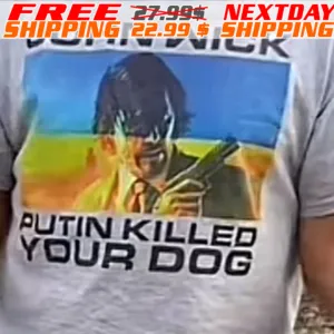 John Wick Putin Killed Your Dog Shirt
