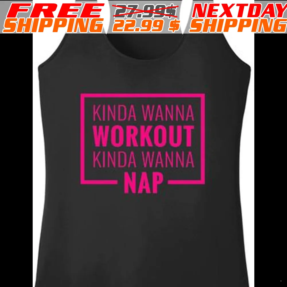 Kinda Wanna Workout Kinda Wanna Nap Shirt