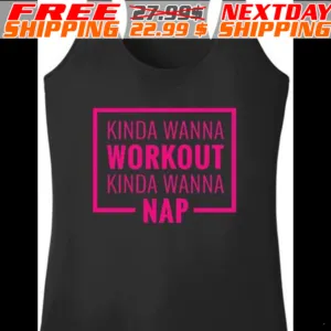 Kinda Wanna Workout Kinda Wanna Nap Shirt