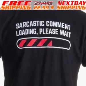 Sarcastic Comment Loading Please Wait Shirt