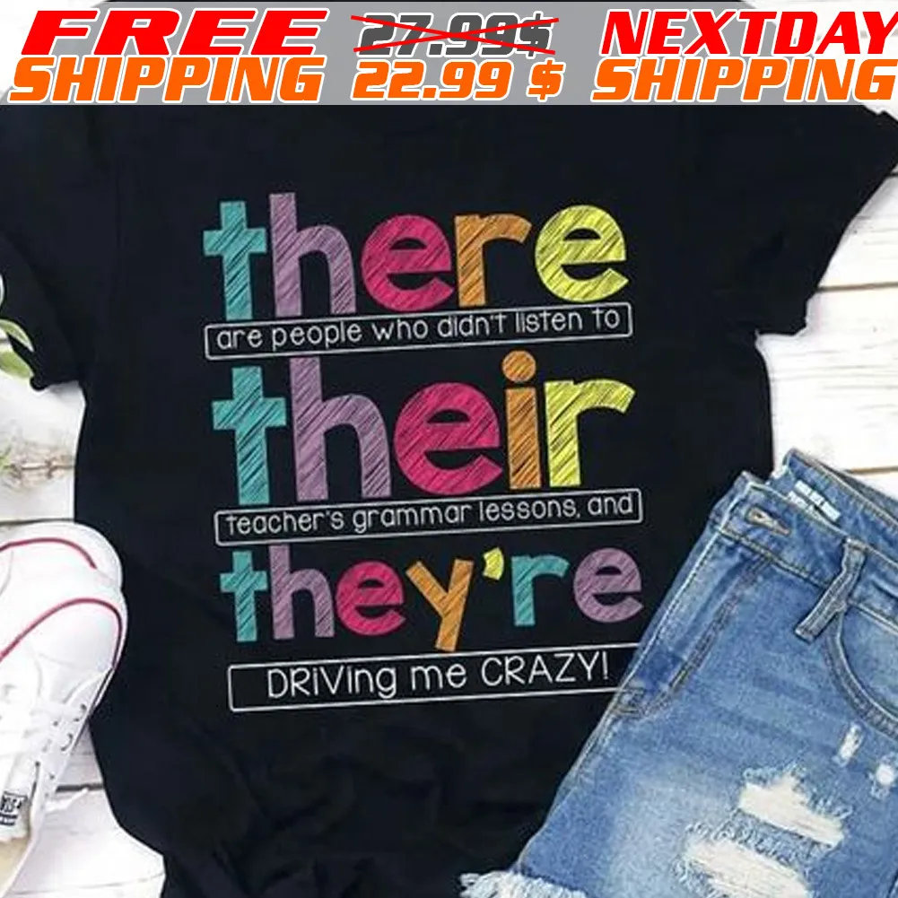 There Are People Who Did Not Listen To Teacher's Grammar Lessons And Driving Me Carazy Shirt