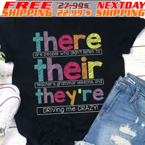 There Are People Who Did Not Listen To Teacher's Grammar Lessons And Driving Me Carazy Shirt
